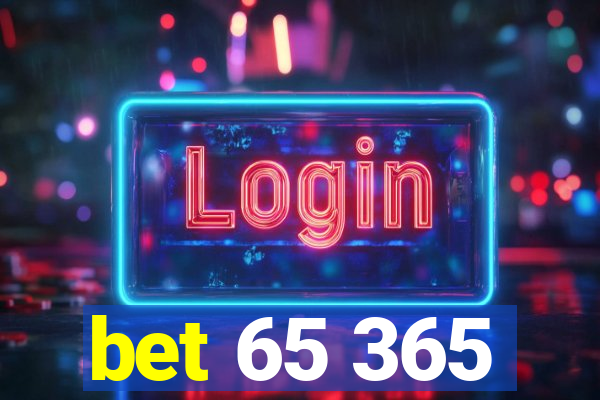 bet 65 365